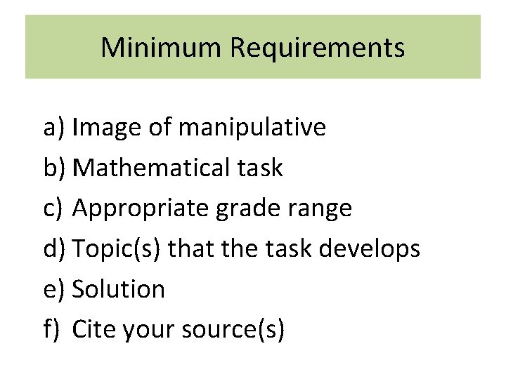 Minimum Requirements a) Image of manipulative b) Mathematical task c) Appropriate grade range d) Minimum Requirements a) Image of manipulative b) Mathematical task c) Appropriate grade range d)