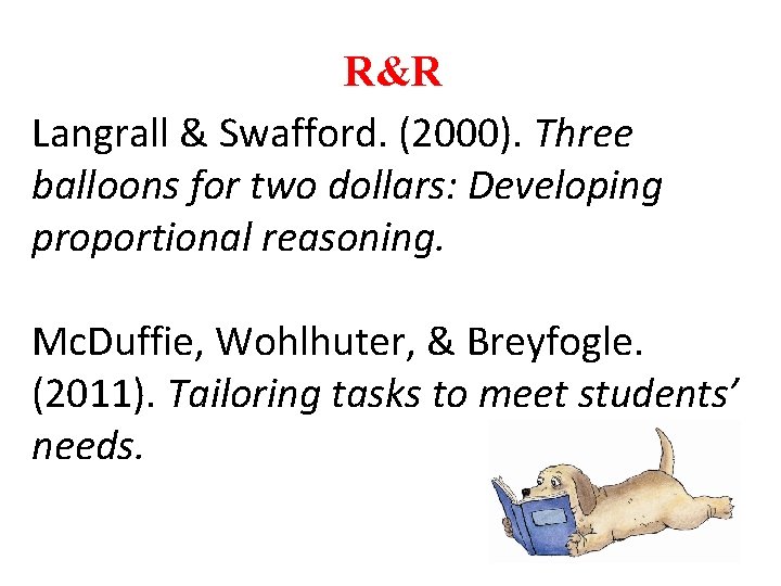 R&R Langrall & Swafford. (2000). Three balloons for two dollars: Developing proportional reasoning. Mc. R&R Langrall & Swafford. (2000). Three balloons for two dollars: Developing proportional reasoning. Mc.