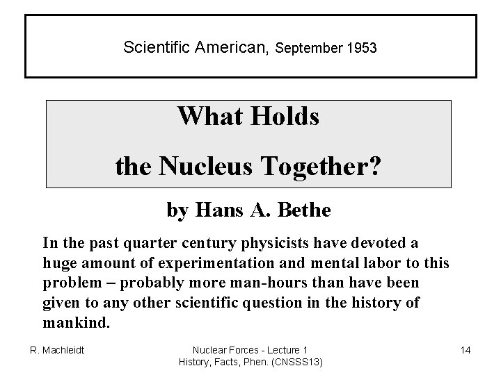Scientific American, September 1953 What Holds the Nucleus Together? by Hans A. Bethe In