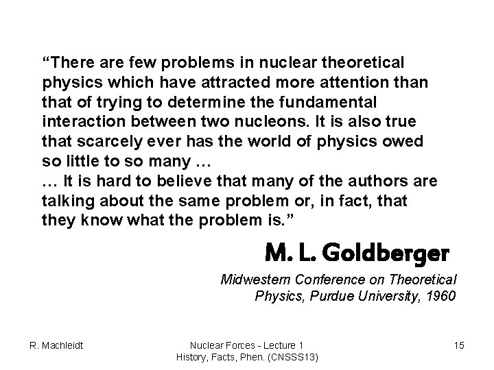 “There are few problems in nuclear theoretical physics which have attracted more attention that