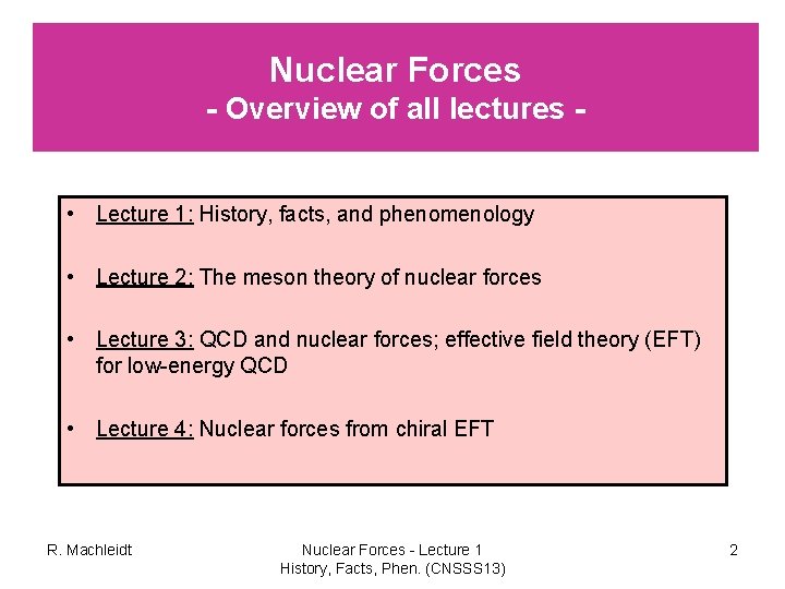 Nuclear Forces - Overview of all lectures • Lecture 1: History, facts, and phenomenology