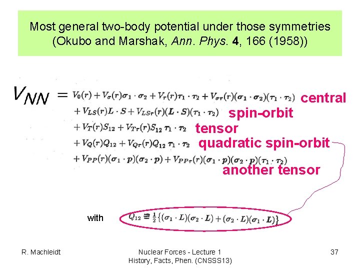 Most general two-body potential under those symmetries (Okubo and Marshak, Ann. Phys. 4, 166