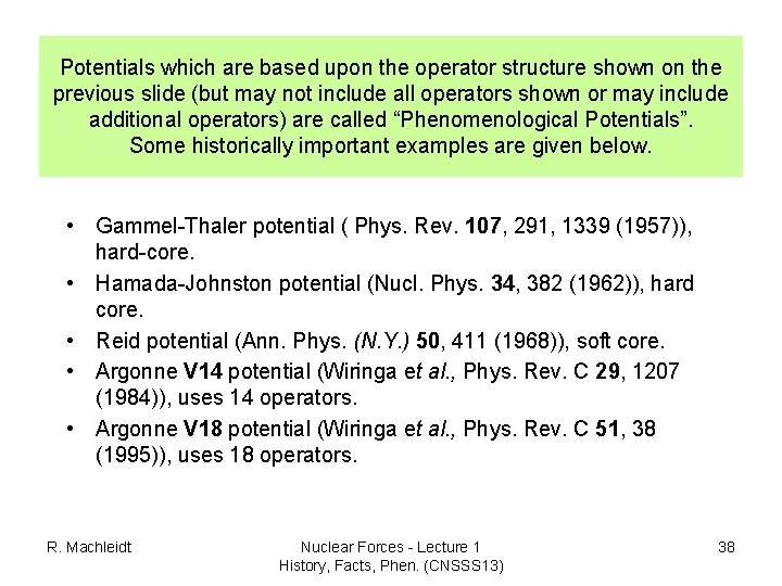 Potentials which are based upon the operator structure shown on the previous slide (but