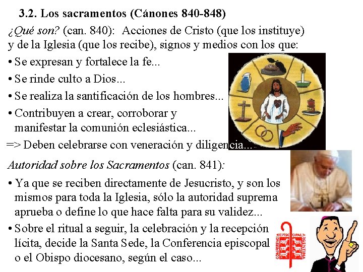 3. 2. Los sacramentos (Cánones 840 -848) ¿Qué son? (can. 840): Acciones de Cristo