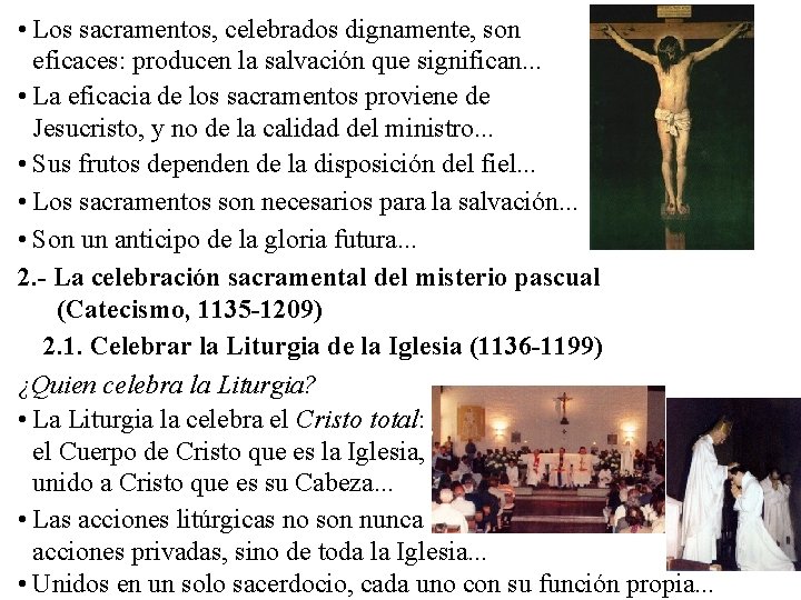  • Los sacramentos, celebrados dignamente, son eficaces: producen la salvación que significan. .