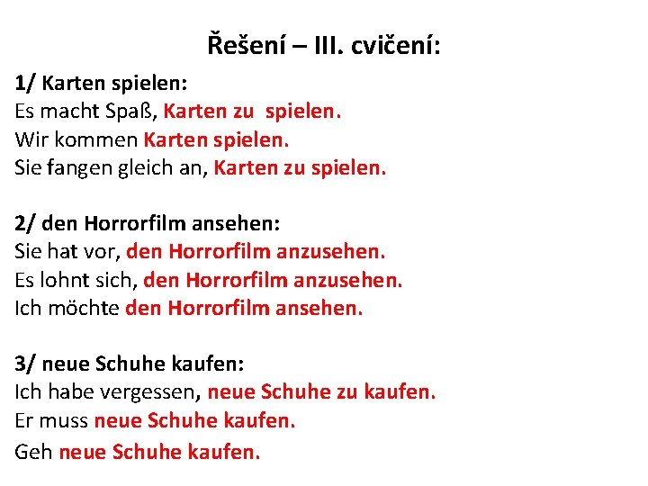 Řešení – III. cvičení: 1/ Karten spielen: Es macht Spaß, Karten zu spielen. Wir