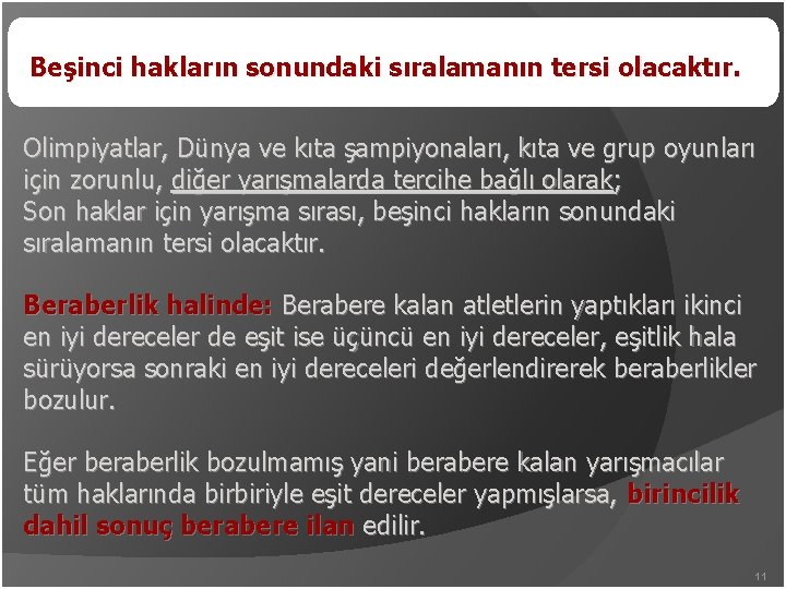 Beşinci hakların sonundaki sıralamanın tersi olacaktır. Olimpiyatlar, Dünya ve kıta şampiyonaları, kıta ve grup