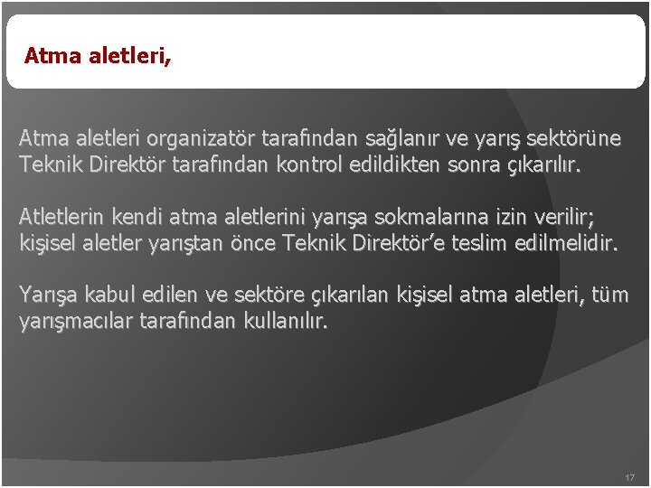 Atma aletleri, Atma aletleri organizatör tarafından sağlanır ve yarış sektörüne Teknik Direktör tarafından kontrol