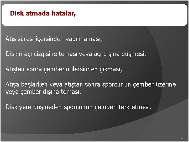 Disk atmada hatalar, Atış süresi içersinden yapılmaması, Diskin açı çizgisine teması veya açı dışına