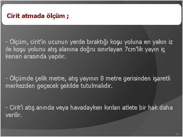 Cirit atmada ölçüm ; - Ölçüm, cirit’in ucunun yerde bıraktığı koşu yoluna en yakın