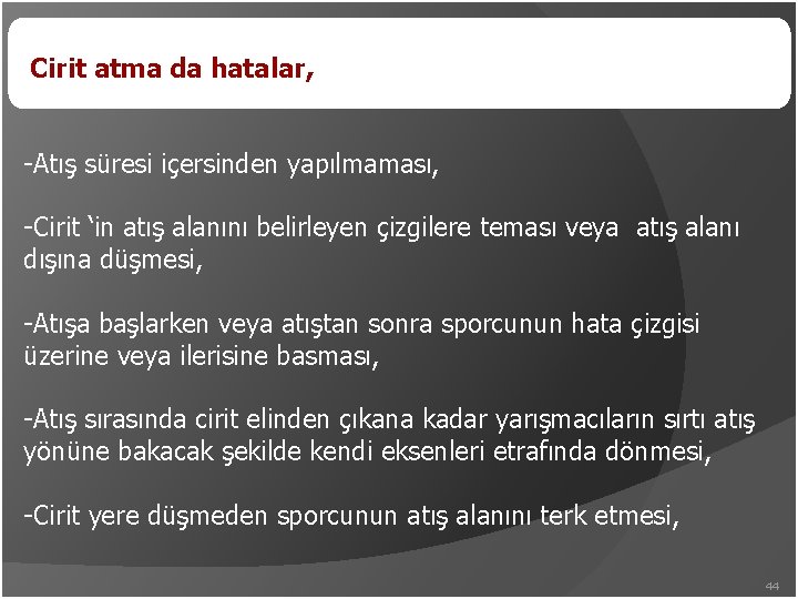 Cirit atma da hatalar, -Atış süresi içersinden yapılmaması, -Cirit ‘in atış alanını belirleyen çizgilere