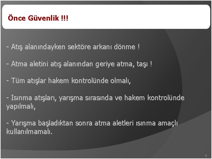 Önce Güvenlik !!! - Atış alanındayken sektöre arkanı dönme ! - Atma aletini atış