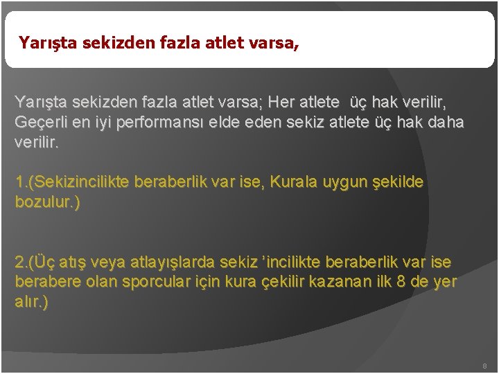 Yarışta sekizden fazla atlet varsa, Yarışta sekizden fazla atlet varsa; Her atlete üç hak