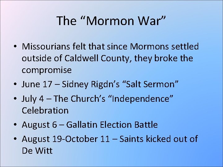 The “Mormon War” • Missourians felt that since Mormons settled outside of Caldwell County,
