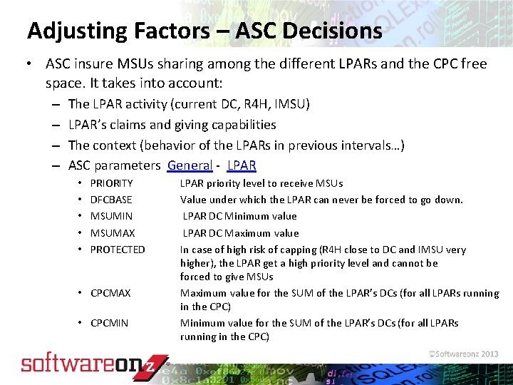 Adjusting Factors – ASC Decisions • ASC insure MSUs sharing among the different LPARs