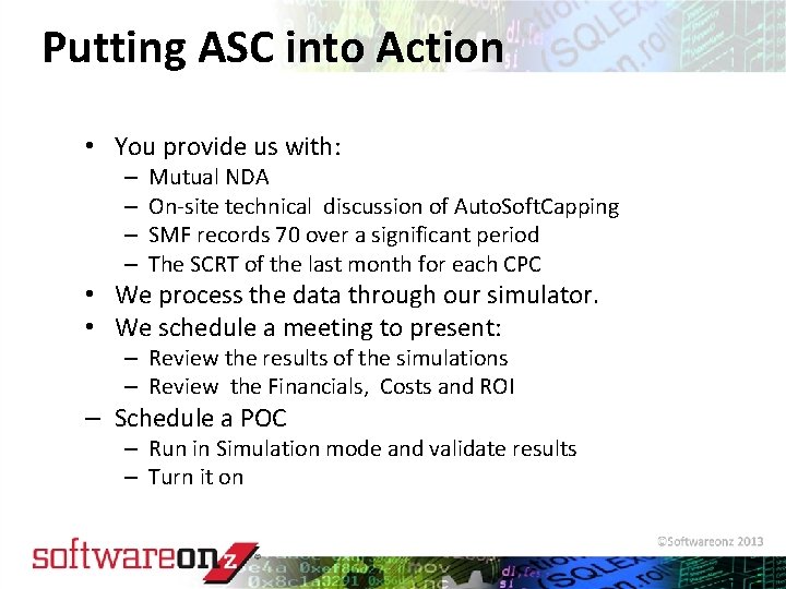 Putting ASC into Action • You provide us with: – – Mutual NDA On-site