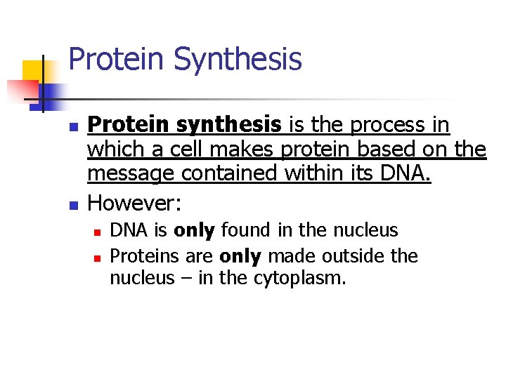 Protein Synthesis n n Protein synthesis is the process in which a cell makes