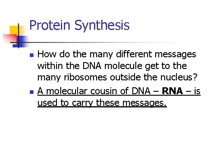 Protein Synthesis n n How do the many different messages within the DNA molecule