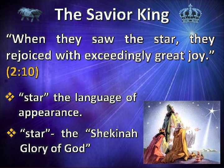 The Savior King “When they saw the star, they rejoiced with exceedingly great joy.