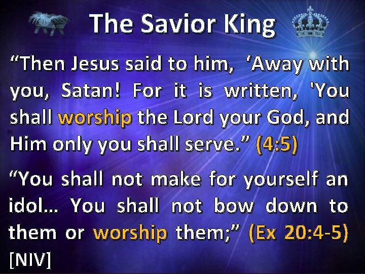 The Savior King “Then Jesus said to him, ‘Away with you, Satan! For it
