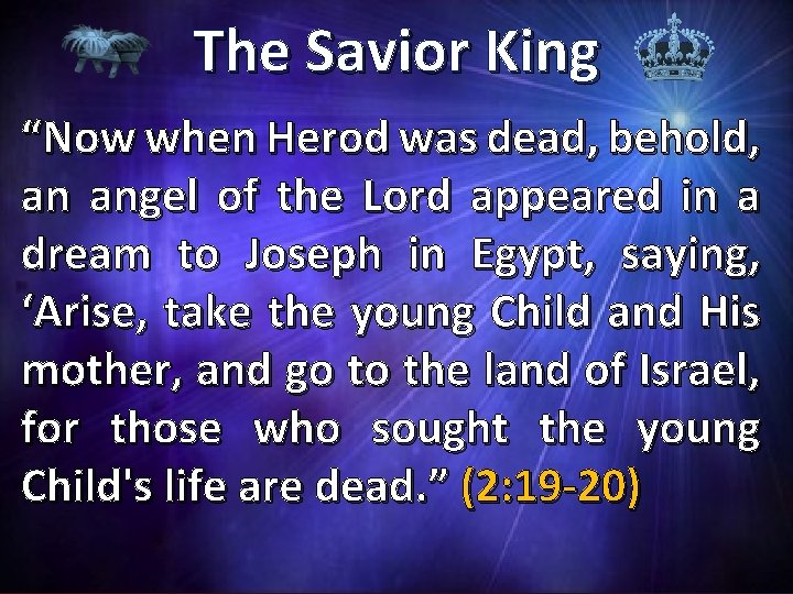 The Savior King “Now when Herod was dead, behold, an angel of the Lord