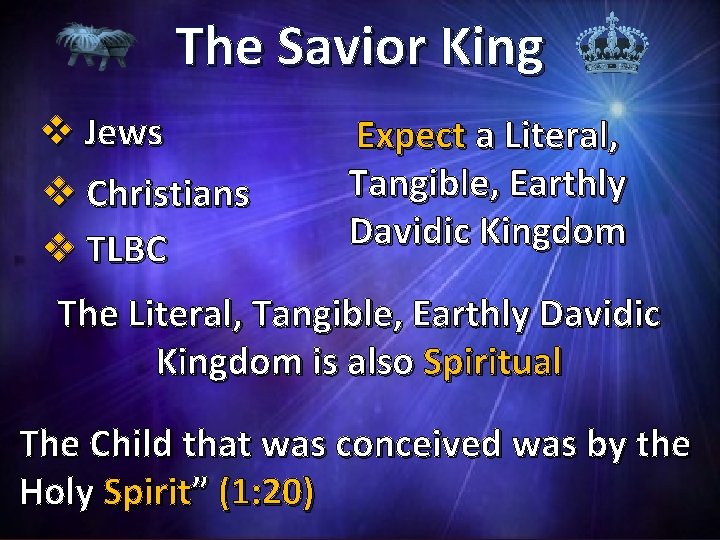 The Savior King v Jews v Christians v TLBC Expect a Literal, Tangible, Earthly