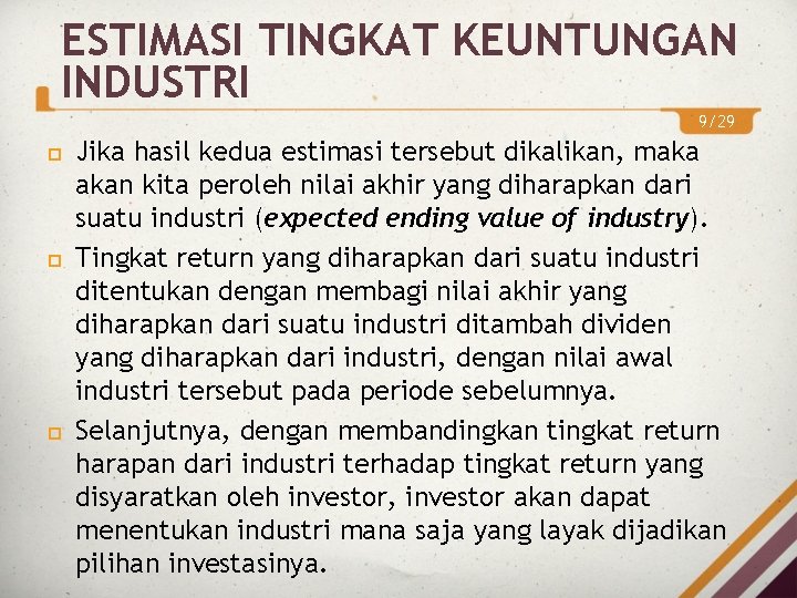 ESTIMASI TINGKAT KEUNTUNGAN INDUSTRI 9/29 Jika hasil kedua estimasi tersebut dikalikan, maka akan kita ESTIMASI TINGKAT KEUNTUNGAN INDUSTRI 9/29 Jika hasil kedua estimasi tersebut dikalikan, maka akan kita