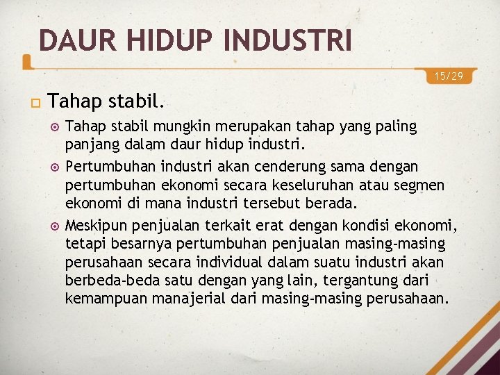 DAUR HIDUP INDUSTRI 15/29 Tahap stabil mungkin merupakan tahap yang paling panjang dalam daur DAUR HIDUP INDUSTRI 15/29 Tahap stabil mungkin merupakan tahap yang paling panjang dalam daur