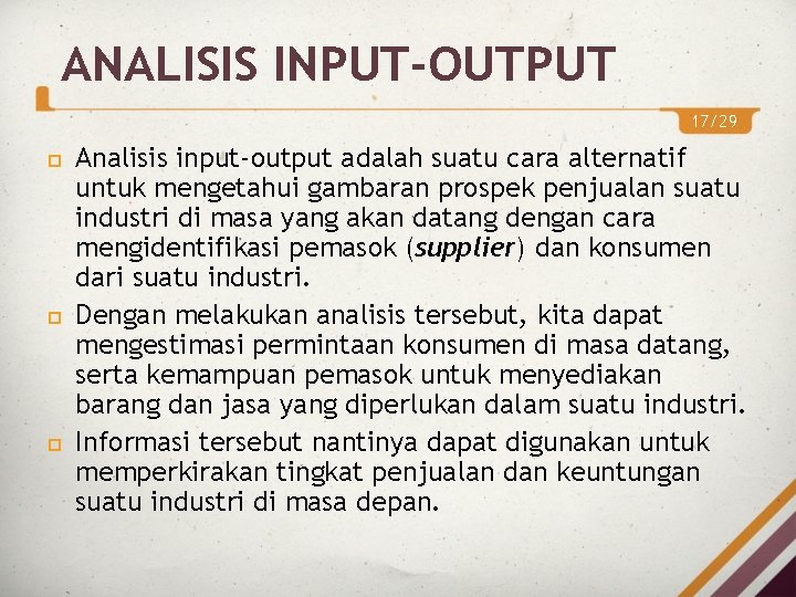 ANALISIS INPUT-OUTPUT 17/29 Analisis input-output adalah suatu cara alternatif untuk mengetahui gambaran prospek penjualan ANALISIS INPUT-OUTPUT 17/29 Analisis input-output adalah suatu cara alternatif untuk mengetahui gambaran prospek penjualan
