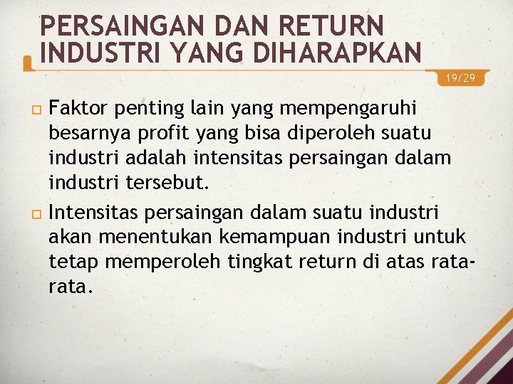 PERSAINGAN DAN RETURN INDUSTRI YANG DIHARAPKAN 19/29 Faktor penting lain yang mempengaruhi besarnya profit PERSAINGAN DAN RETURN INDUSTRI YANG DIHARAPKAN 19/29 Faktor penting lain yang mempengaruhi besarnya profit