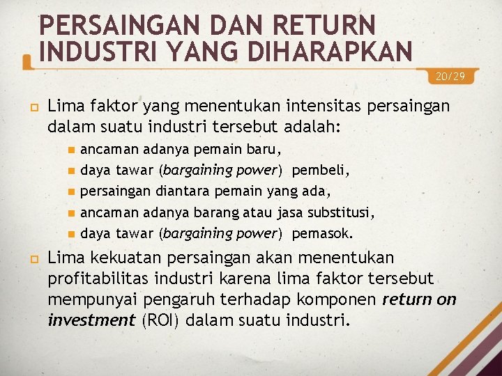 PERSAINGAN DAN RETURN INDUSTRI YANG DIHARAPKAN 20/29 Lima faktor yang menentukan intensitas persaingan dalam PERSAINGAN DAN RETURN INDUSTRI YANG DIHARAPKAN 20/29 Lima faktor yang menentukan intensitas persaingan dalam