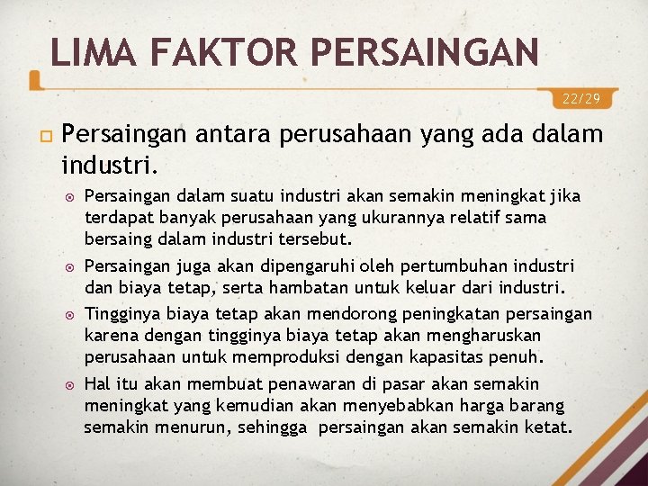 LIMA FAKTOR PERSAINGAN 22/29 Persaingan antara perusahaan yang ada dalam industri. Persaingan dalam suatu LIMA FAKTOR PERSAINGAN 22/29 Persaingan antara perusahaan yang ada dalam industri. Persaingan dalam suatu