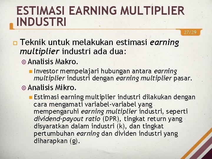 ESTIMASI EARNING MULTIPLIER INDUSTRI 27/29 Teknik untuk melakukan estimasi earning multiplier industri ada dua: ESTIMASI EARNING MULTIPLIER INDUSTRI 27/29 Teknik untuk melakukan estimasi earning multiplier industri ada dua: