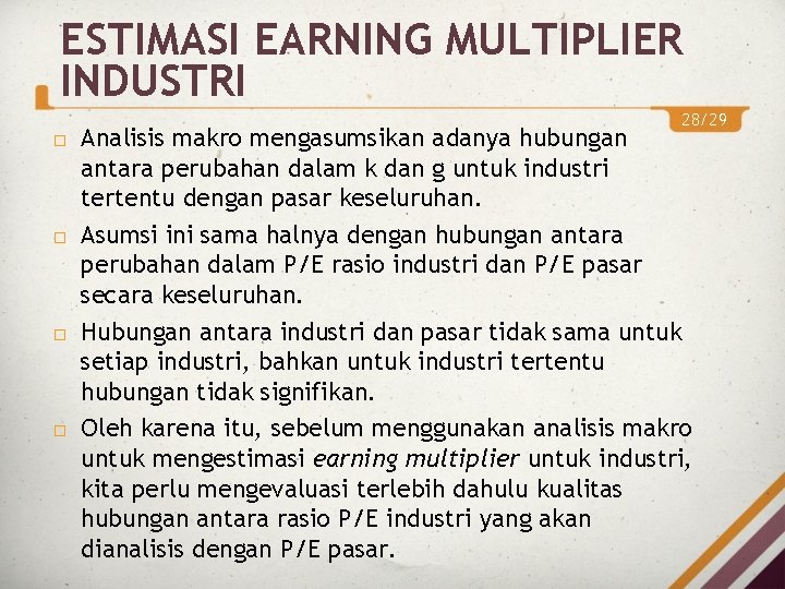 ESTIMASI EARNING MULTIPLIER INDUSTRI 28/29 Analisis makro mengasumsikan adanya hubungan antara perubahan dalam k ESTIMASI EARNING MULTIPLIER INDUSTRI 28/29 Analisis makro mengasumsikan adanya hubungan antara perubahan dalam k