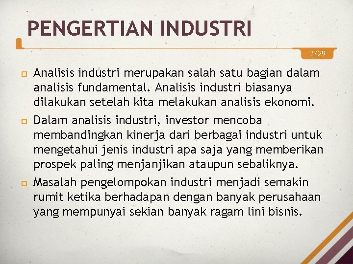 PENGERTIAN INDUSTRI 2/29 Analisis industri merupakan salah satu bagian dalam analisis fundamental. Analisis industri PENGERTIAN INDUSTRI 2/29 Analisis industri merupakan salah satu bagian dalam analisis fundamental. Analisis industri