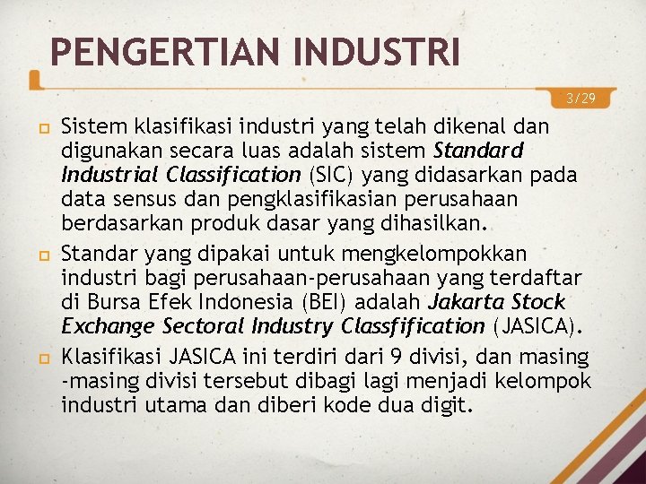 PENGERTIAN INDUSTRI 3/29 Sistem klasifikasi industri yang telah dikenal dan digunakan secara luas adalah PENGERTIAN INDUSTRI 3/29 Sistem klasifikasi industri yang telah dikenal dan digunakan secara luas adalah