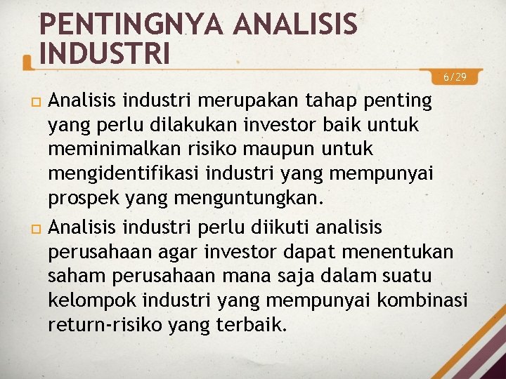 PENTINGNYA ANALISIS INDUSTRI 6/29 Analisis industri merupakan tahap penting yang perlu dilakukan investor baik PENTINGNYA ANALISIS INDUSTRI 6/29 Analisis industri merupakan tahap penting yang perlu dilakukan investor baik