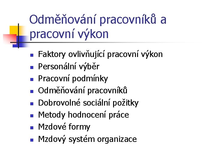 Odměňování pracovníků a pracovní výkon n n n n Faktory ovlivňující pracovní výkon Personální