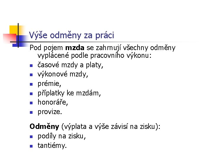 Výše odměny za práci Pod pojem mzda se zahrnují všechny odměny vyplácené podle pracovního