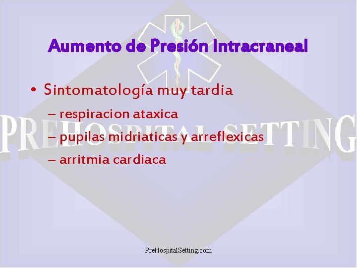 Aumento de Presión Intracraneal • Sintomatología muy tardia – respiracion ataxica – pupilas midriaticas