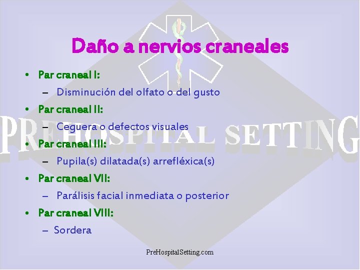 Daño a nervios craneales • Par craneal I: – Disminución del olfato o del