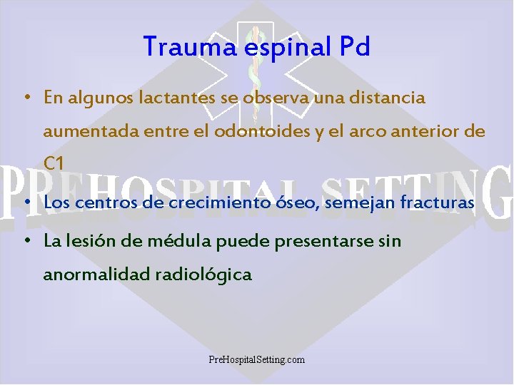 Trauma espinal Pd • En algunos lactantes se observa una distancia aumentada entre el