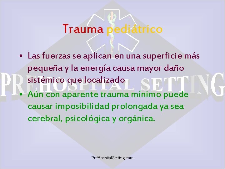 Trauma pediátrico • Las fuerzas se aplican en una superficie más pequeña y la