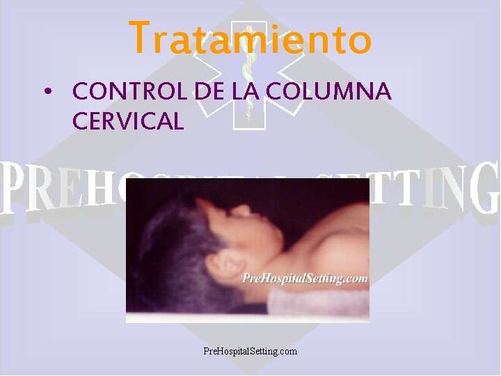 Tratamiento • CONTROL DE LA COLUMNA CERVICAL Pre. Hospital. Setting. com 