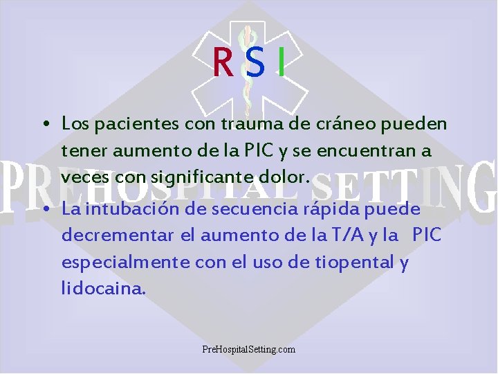 RSI • Los pacientes con trauma de cráneo pueden tener aumento de la PIC