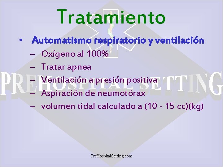 Tratamiento • Automatismo respiratorio y ventilación – – – Oxígeno al 100% Tratar apnea