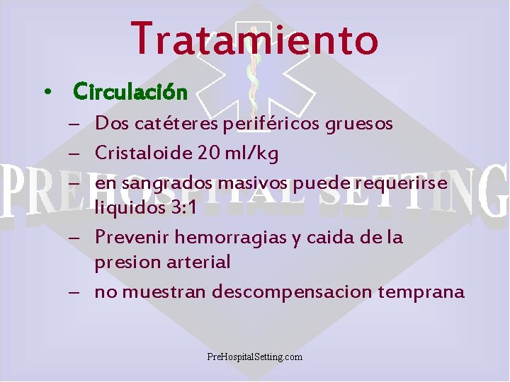 Tratamiento • Circulación – Dos catéteres periféricos gruesos – Cristaloide 20 ml/kg – en