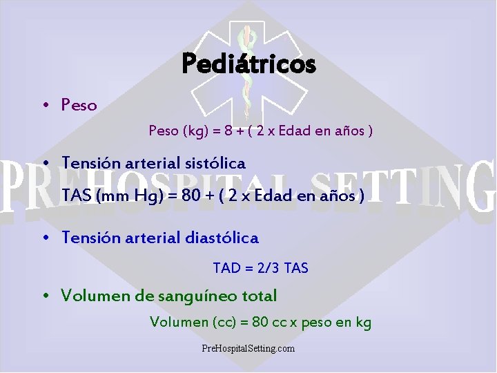 Pediátricos • Peso (kg) = 8 + ( 2 x Edad en años )