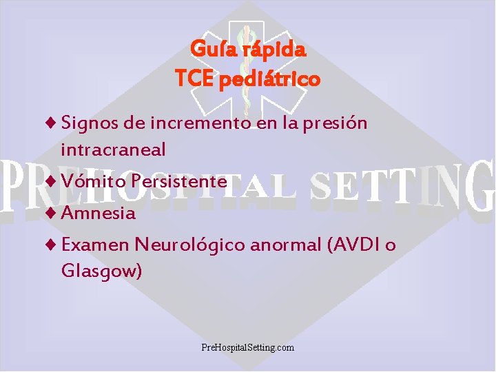 Guía rápida TCE pediátrico ¨ Signos de incremento en la presión intracraneal ¨ Vómito