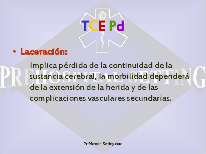 TCE Pd • Laceración: Implica pérdida de la continuidad de la sustancia cerebral, la